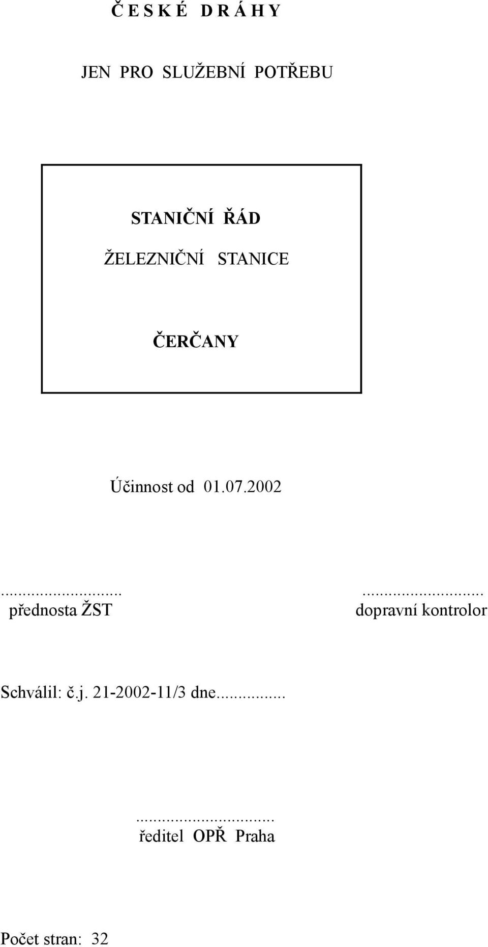 ..... přednosta ŽST dopravní kontrolor Schválil: č.