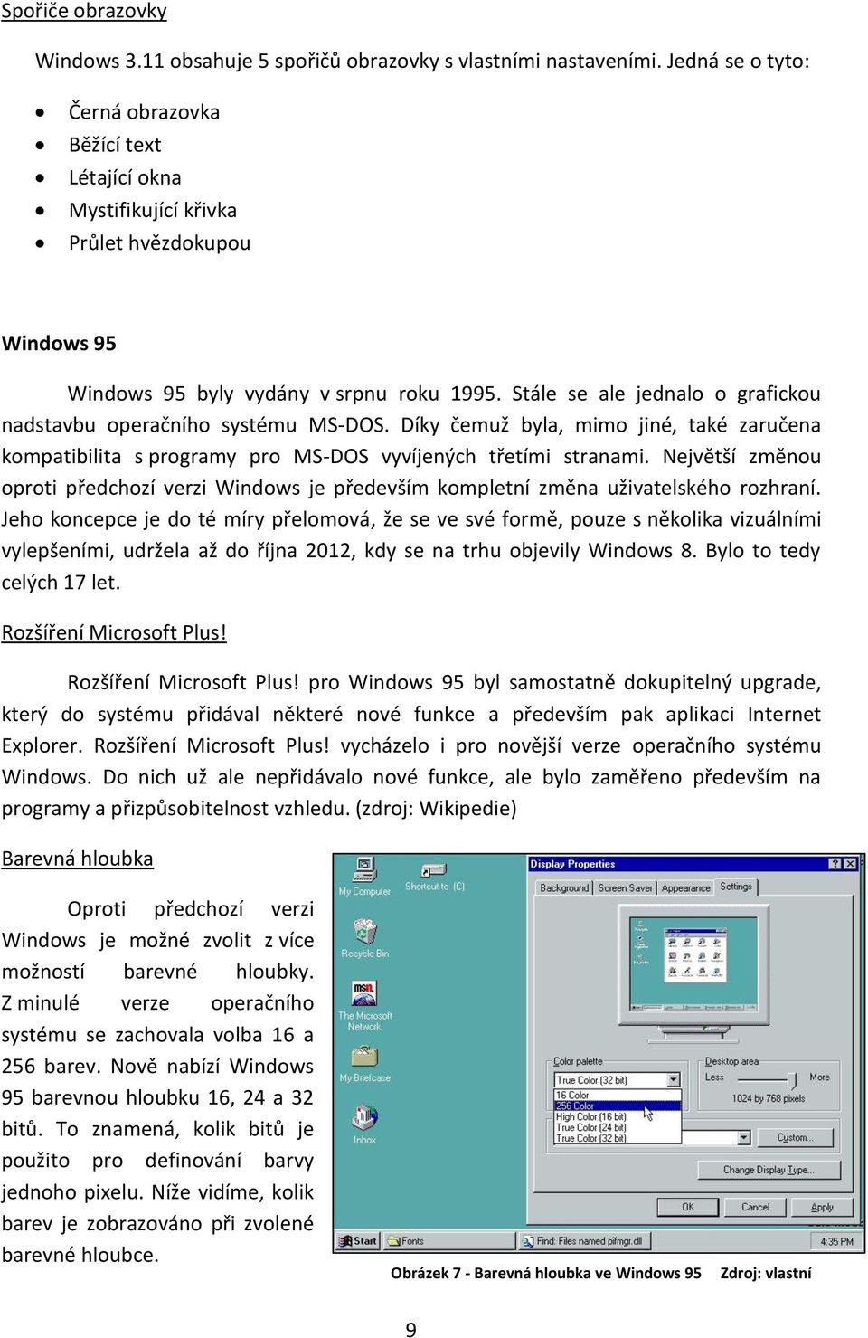 Stále se ale jednalo o grafickou nadstavbu operačního systému MS-DOS. Díky čemuž byla, mimo jiné, také zaručena kompatibilita s programy pro MS-DOS vyvíjených třetími stranami.