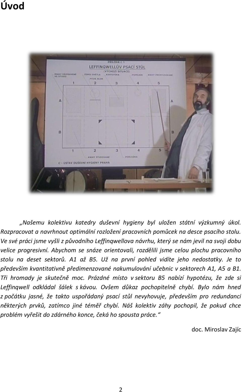 Abychom se snáze orientovali, rozdělili jsme celou plochu pracovního stolu na deset sektorů. A1 až B5. Už na první pohled vidíte jeho nedostatky.