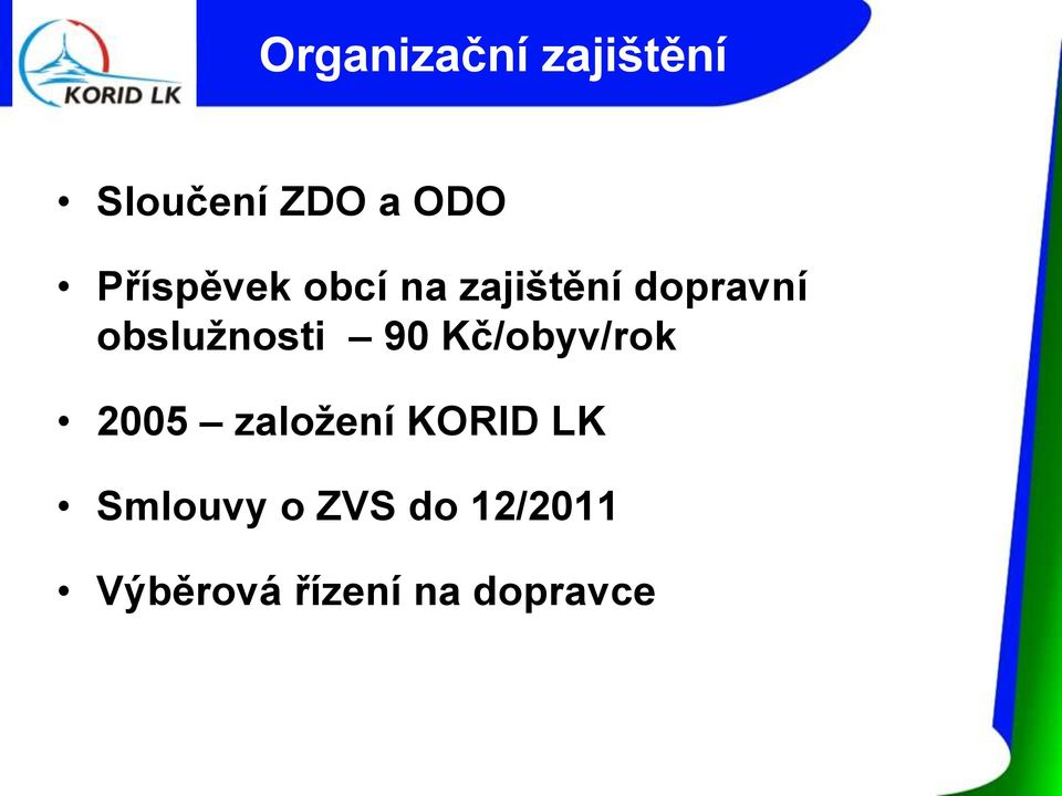 obslužnosti 90 Kč/obyv/rok 2005 založení