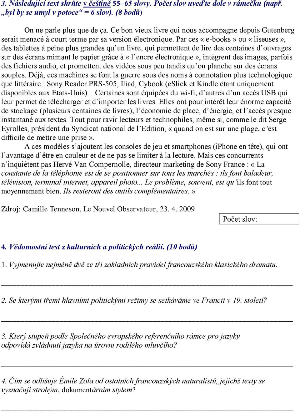 Par ces «e-books» ou «liseuses», des tablettes à peine plus grandes qu un livre, qui permettent de lire des centaines d ouvrages sur des écrans mimant le papier grâce à «l encre électronique»,