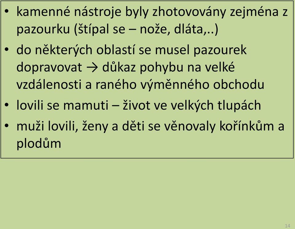 .) do některých oblastí se musel pazourek dopravovat důkaz pohybu na