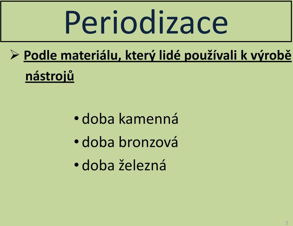 používali k výrobě nástrojů