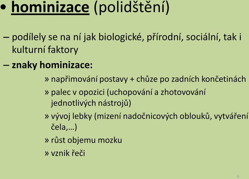 končetinách» palec v opozici (uchopování a zhotovování jednotlivých nástrojů)»