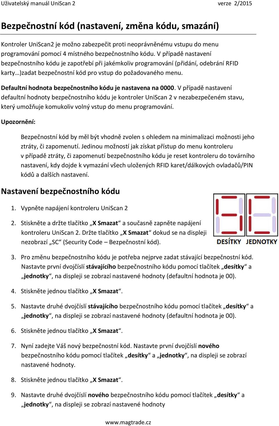 Defaultní hodnota bezpečnostního kódu je nastavena na 0000.