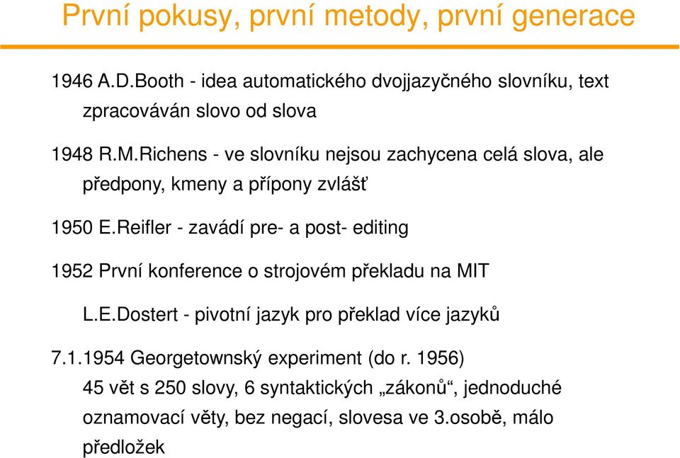 Richens - ve slovníku nejsou zachycena celá slova, ale předpony, kmeny a přípony zvlášť 1950 E.