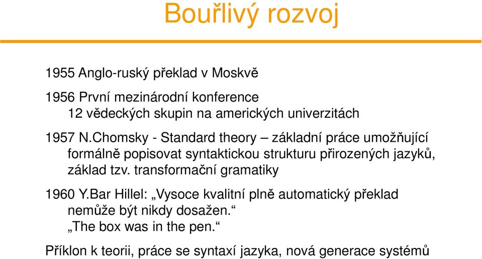 Chomsky - Standard theory základní práce umožňující formálně popisovat syntaktickou strukturu přirozených jazyků,