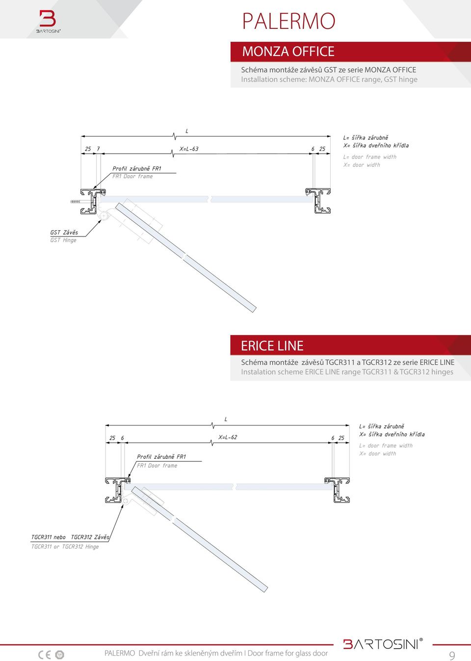 montáže závěsů TGCR311 a TGCR312 ze serie ERICE LINE Instalation scheme ERICE LINE range TGCR311 & TGCR312 hinges L 25 6 X=L-62 6 25
