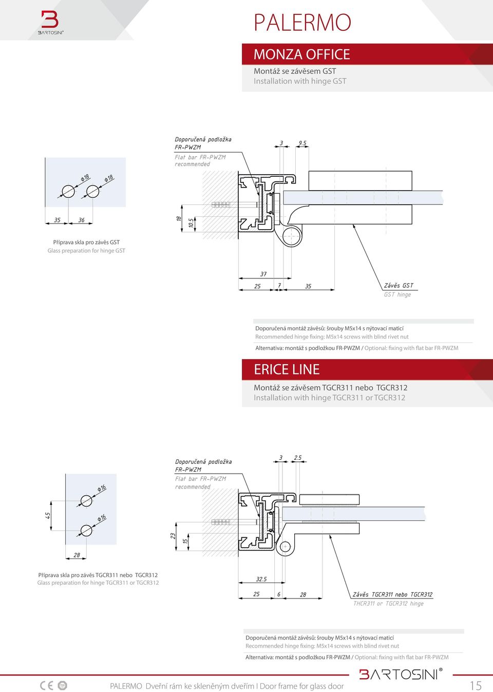 rivet nut Alternativa: montáž s podložkou FR-PWZM / Optional: fixing with flat bar FR-PWZM ERICE LINE Montáž se závěsem TGCR311 nebo TGCR312 Installation with hinge TGCR311 or TGCR312 Doporučená