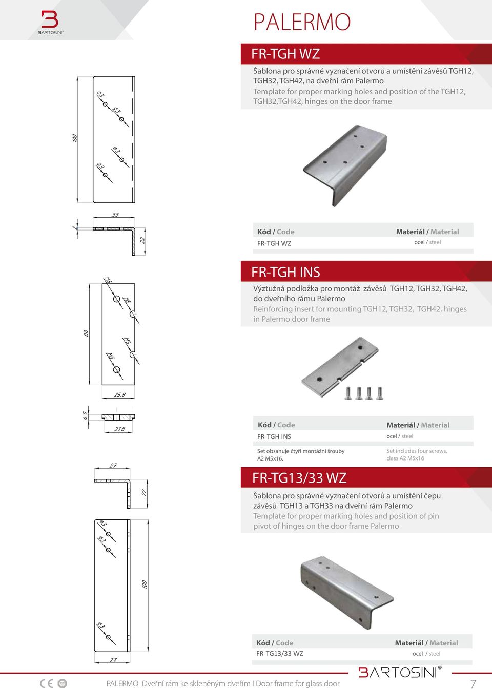 FR-TG13/33 WZ Set includes four screws, class A2 M5x16 Šablona pro správné vyznačení otvorů a umístění čepu závěsů TGH13 a TGH33 na dveřní rám Palermo Template for proper marking holes and position