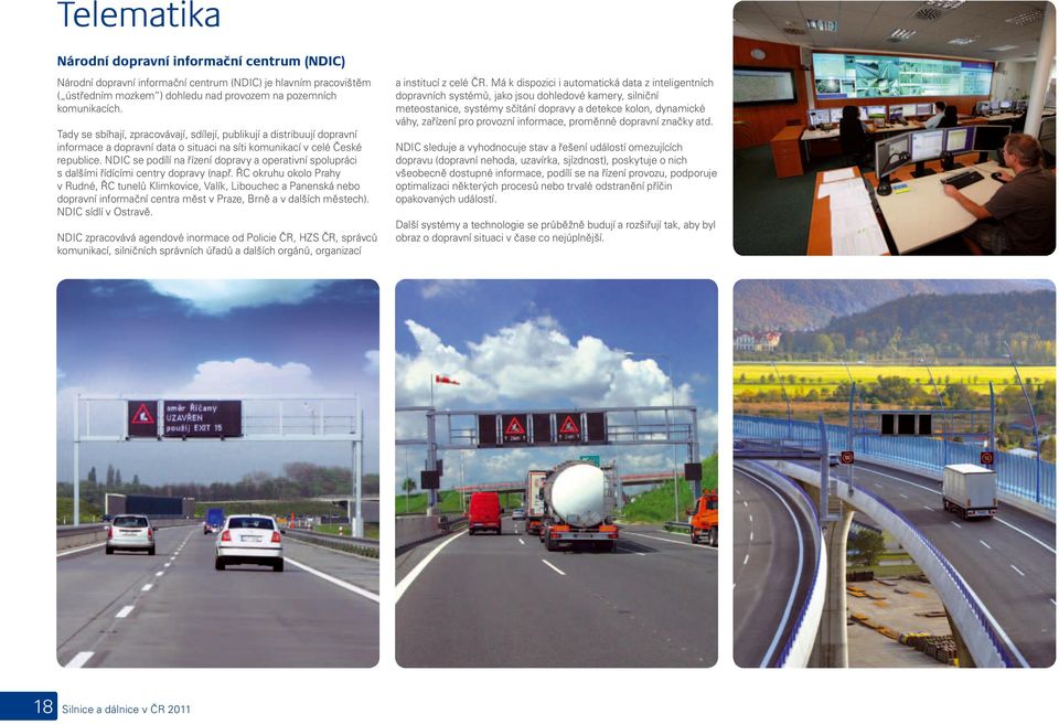 NDIC se podílí na řízení dopravy a operativní spolupráci s dalšími řídícími centry dopravy (např.