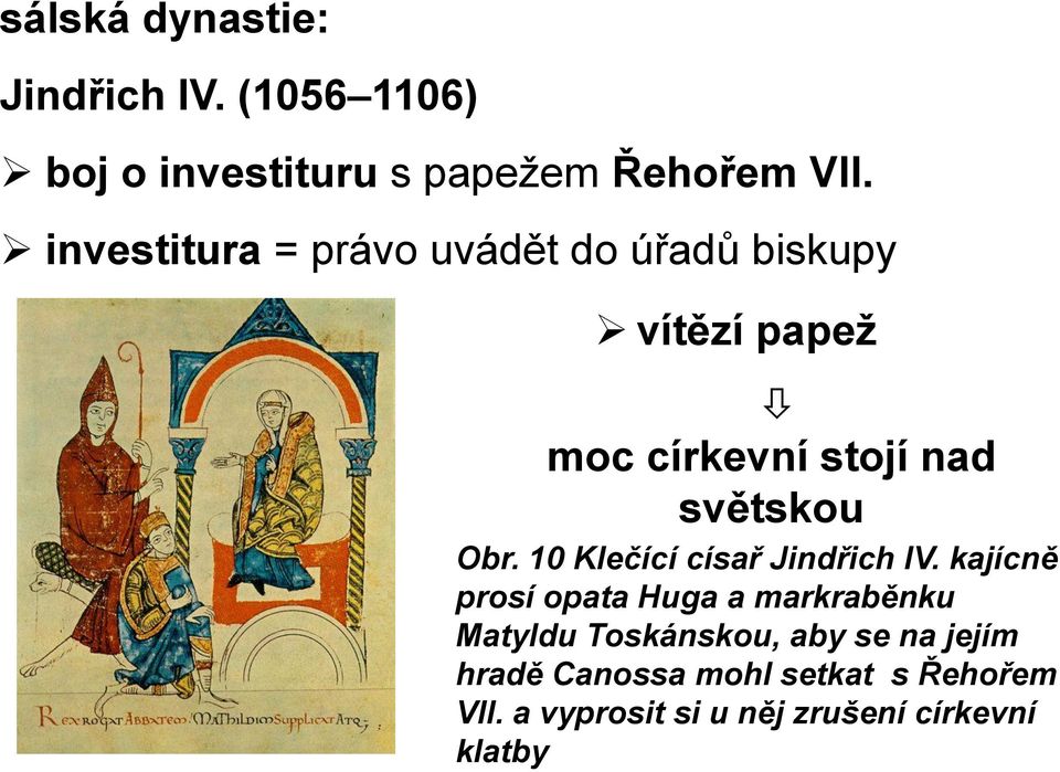 Obr. 10 Klečící císař Jindřich IV.