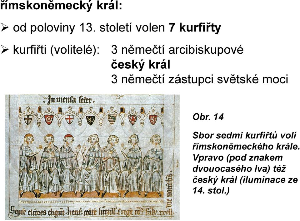 český král 3 němečtí zástupci světské moci Obr.
