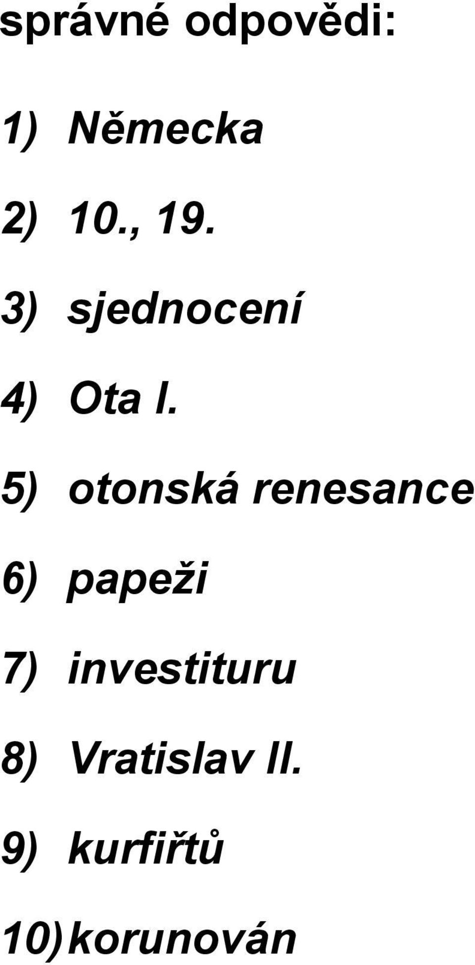 5) otonská renesance 6) papeži 7)