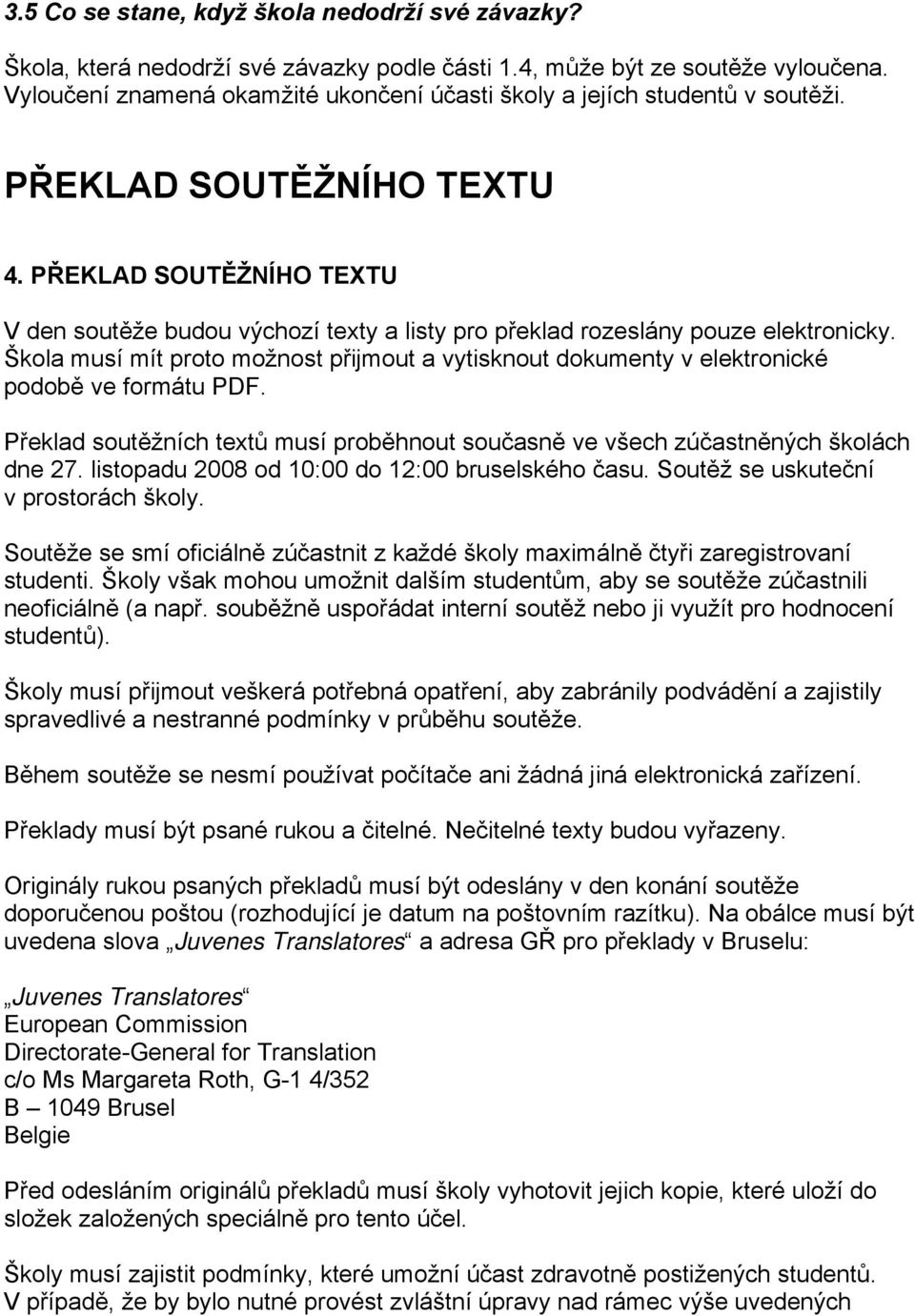 PŘEKLAD SOUTĚŽNÍHO TEXTU V den soutěže budou výchozí texty a listy pro překlad rozeslány pouze elektronicky.