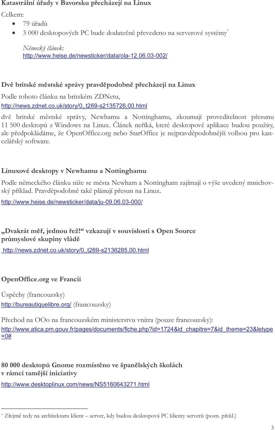 html dvě britské městské správy, Newhamu a Nottinghamu, zkoumají proveditelnost přesunu 11 500 desktopů z Windows na Linux.