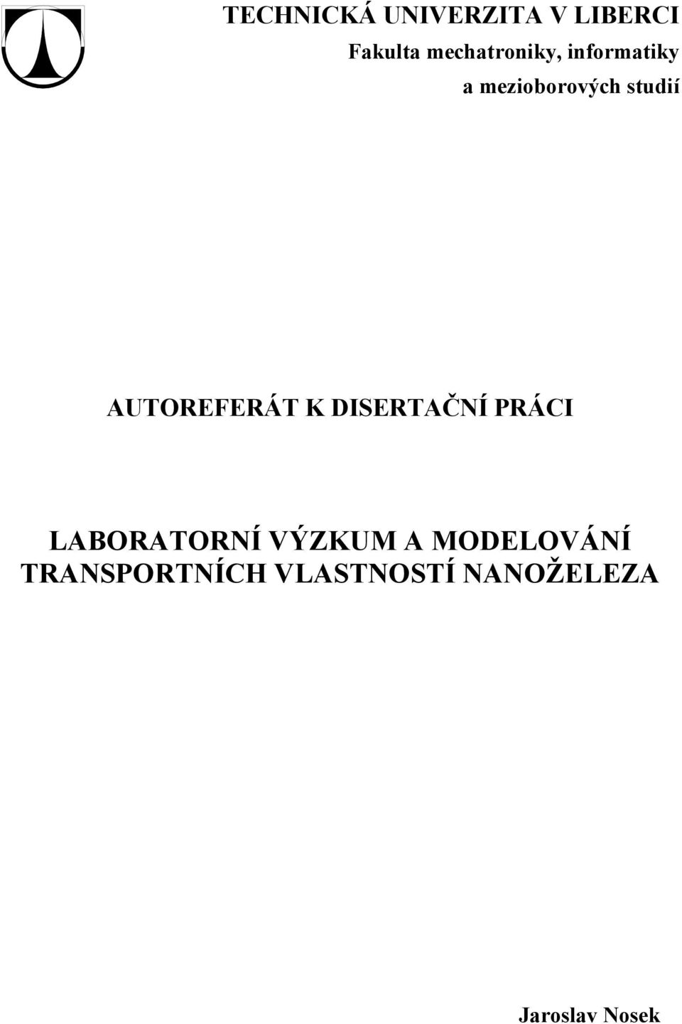 AUTOREFERÁT K DISERTAČNÍ PRÁCI LABORATORNÍ VÝZKUM