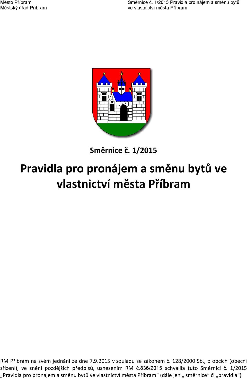 1/2015 Pravidla pro pronájem a směnu bytů ve vlastnictví města Příbram RM Příbram na svém jednání ze dne 7.9.