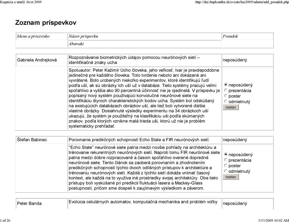 Bolo urobených niekoľko experimentov, ktoré identifikujú ľudí podľa uší, ak sú obrázky ich uší už v databáze.