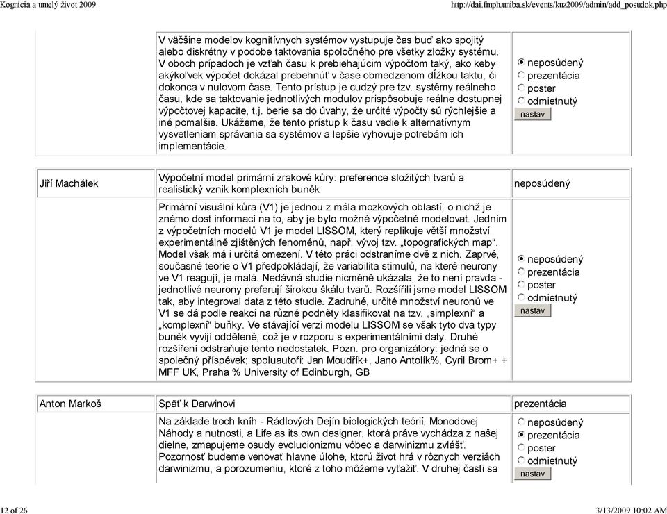 systémy reálneho času, kde sa taktovanie jednotlivých modulov prispôsobuje reálne dostupnej výpočtovej kapacite, t.j. berie sa do úvahy, že určité výpočty sú rýchlejšie a iné pomalšie.