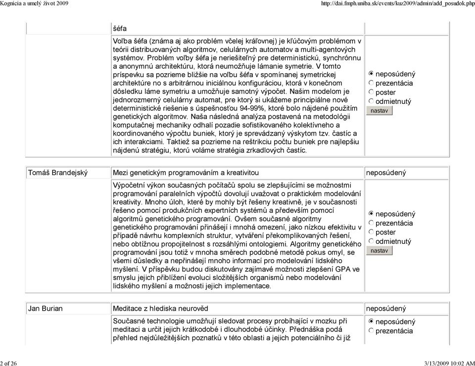 V tomto príspevku sa pozrieme bližšie na voľbu šéfa v spomínanej symetrickej architektúre no s arbitrárnou iniciálnou konfiguráciou, ktorá v konečnom dôsledku láme symetriu a umožňuje samotný výpočet.