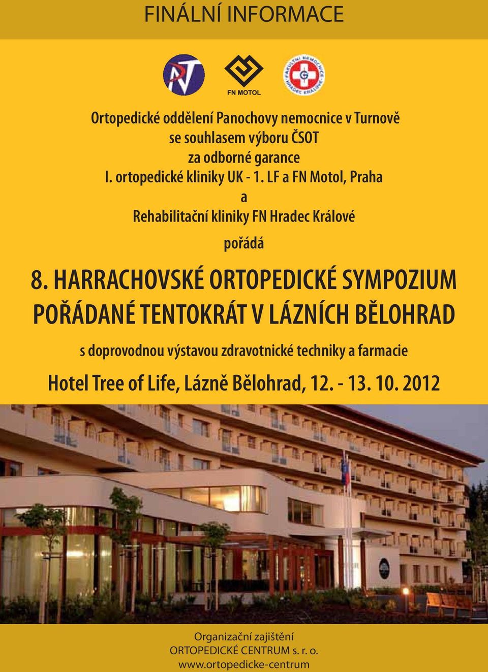 HARRACHOVSKÉ ORTOPEDICKÉ SYMPOZIUM POŘÁDANÉ TENTOKRÁT V LÁZNÍCH BĚLOHRAD s doprovodnou výstavou zdravotnické techniky