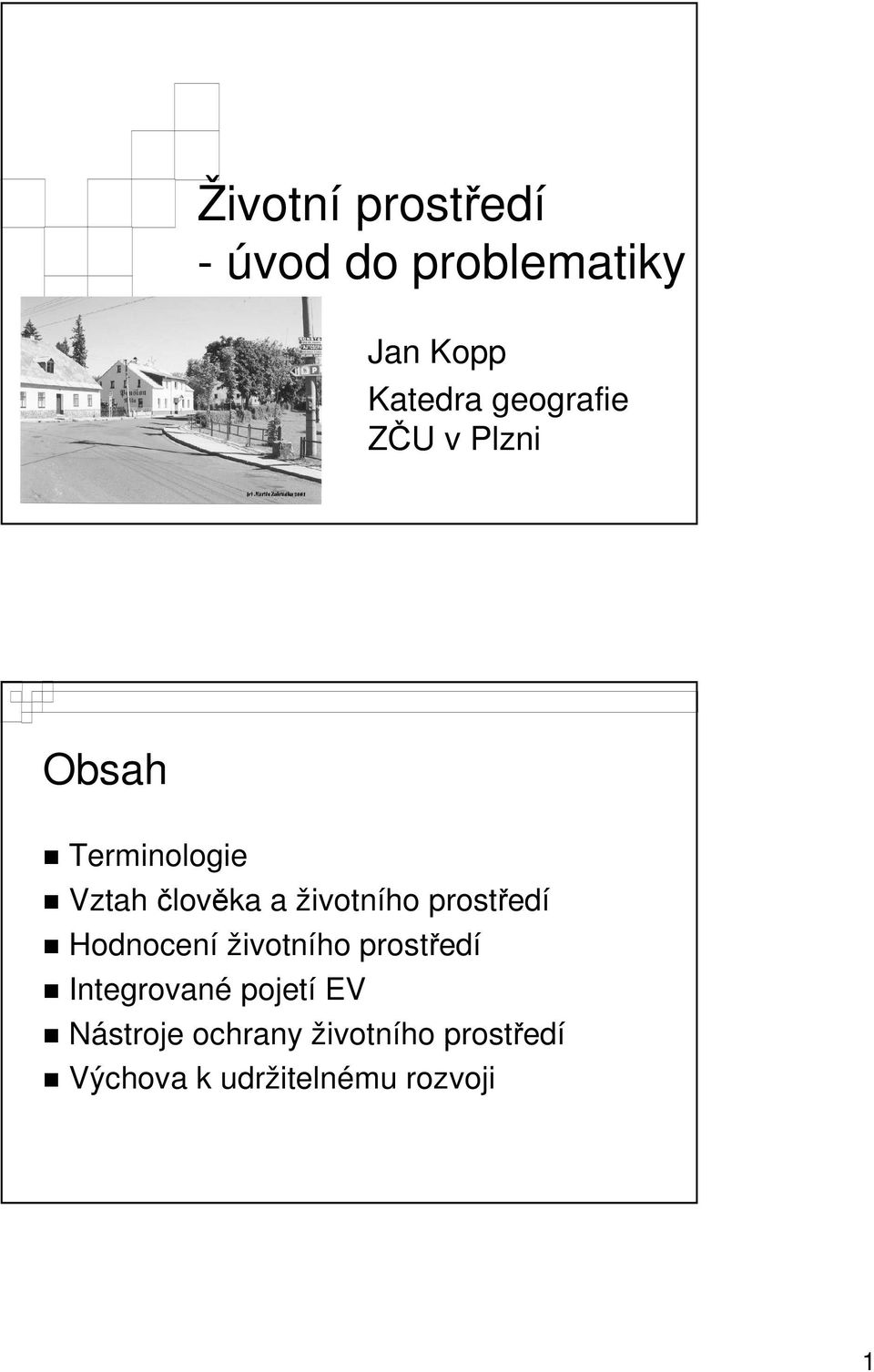 životního prostředí Hodnocení životního prostředí Integrované