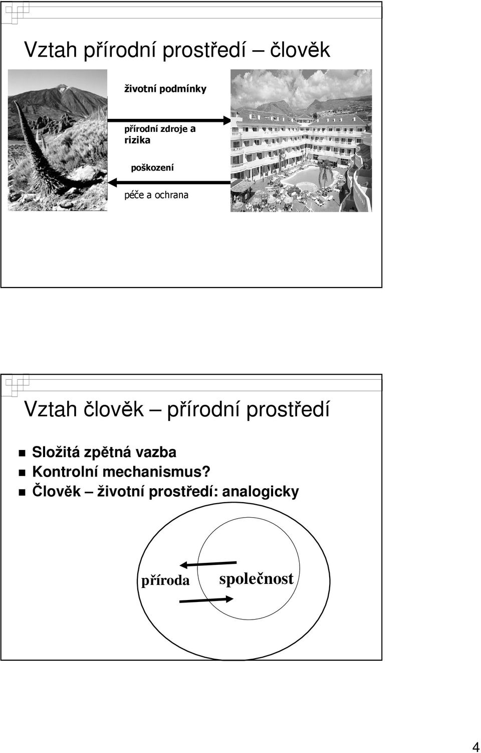 přírodní prostředí Složitá zpětná vazba Kontrolní