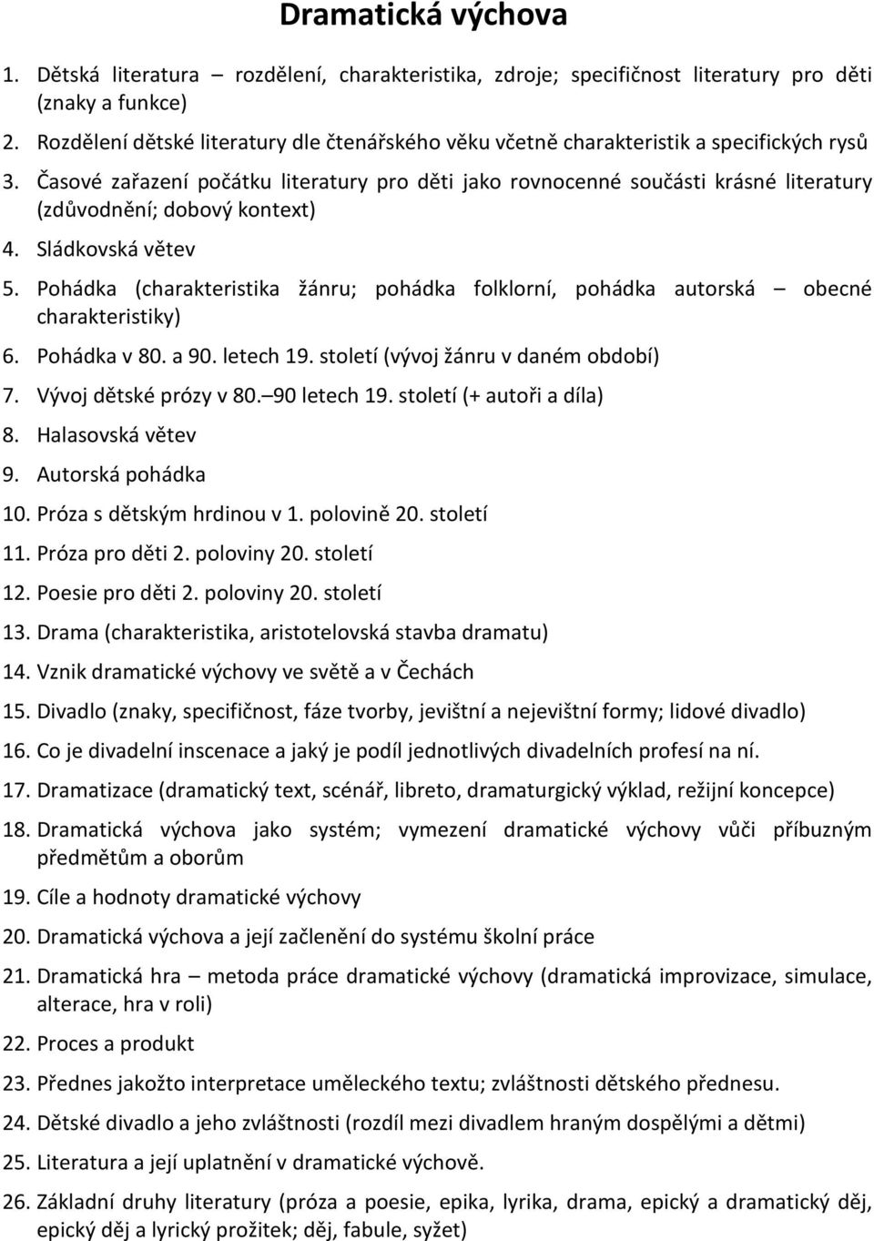 Časové zařazení počátku literatury pro děti jako rovnocenné součásti krásné literatury (zdůvodnění; dobový kontext) 4. Sládkovská větev 5.