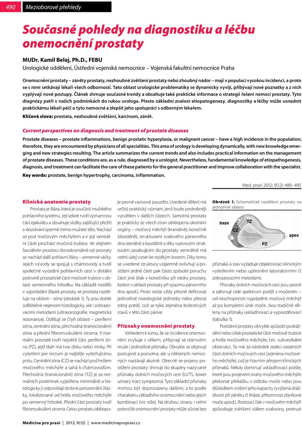 , FEBU Urologické oddělení, Ústřední vojenská nemocnice Vojenská fakultní nemocnice Praha Onemocnění prostaty záněty prostaty, nezhoubné zvětšení prostaty nebo zhoubný nádor mají v populaci vysokou