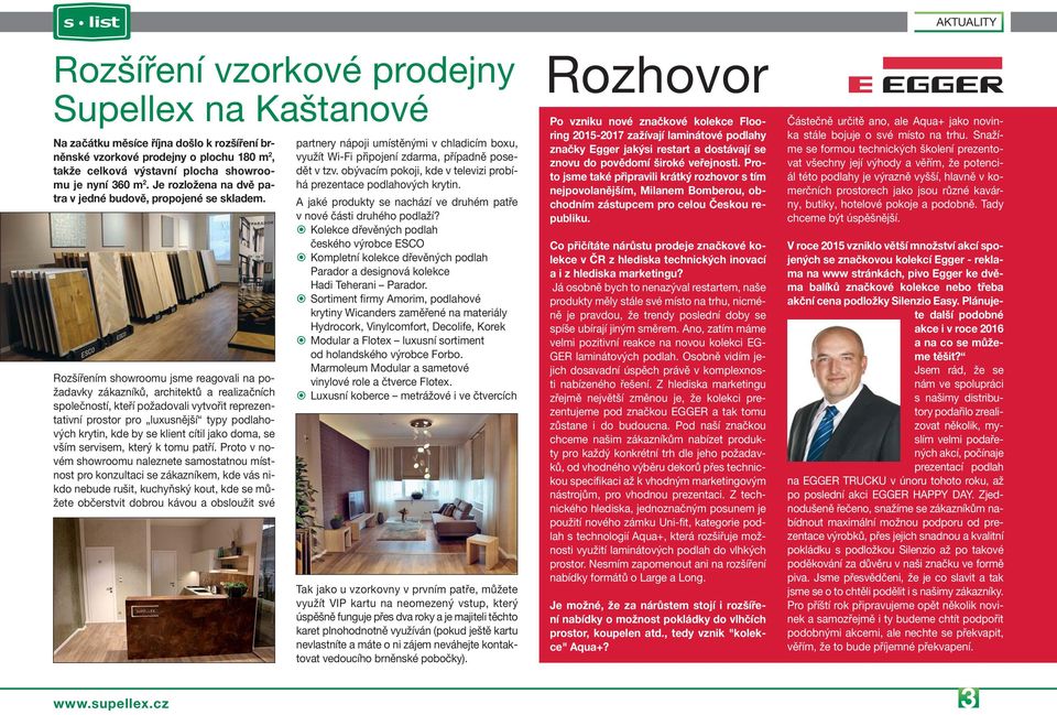 Rozšířením showroomu jsme reagovali na požadavky zákazníků, architektů a realizačních společností, kteří požadovali vytvořit reprezentativní prostor pro luxusnější typy podlahových krytin, kde by se