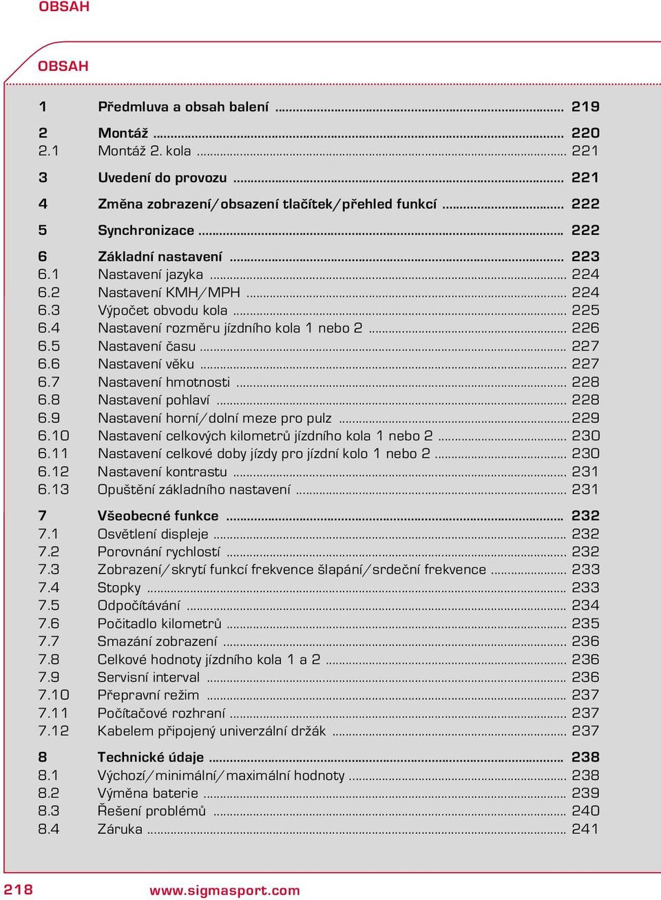 6 Nastaveí věku... 227 6.7 Nastaveí hmotosti... 228 6.8 Nastaveí pohlaví... 228 6.9 Nastaveí horí/dolí meze pro pulz...229 6.10 Nastaveí celkových kilometrů jízdího kola 1 ebo 2... 230 6.