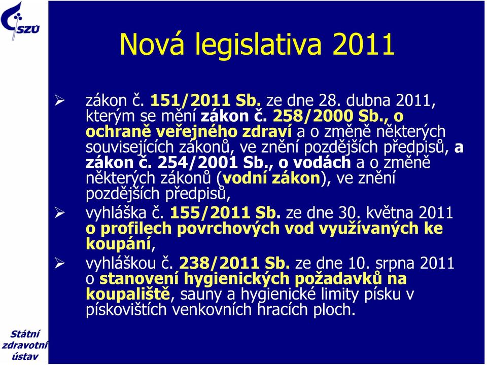 , o vodách a o změně některých zákonů (vodní zákon), ve znění pozdějších předpisů, vyhláška č. 155/2011 Sb. ze dne 30.
