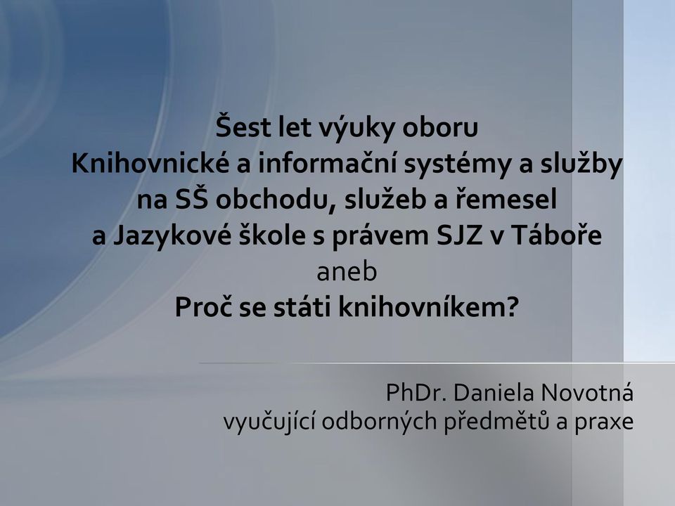 s právem SJZ v Táboře aneb Proč se státi knihovníkem?