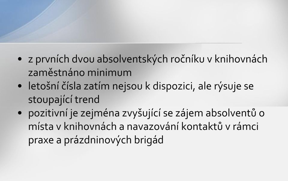 stoupající trend pozitivní je zejména zvyšující se zájem absolventů