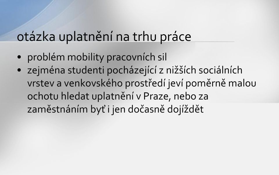 a venkovského prostředí jeví poměrně malou ochotu hledat