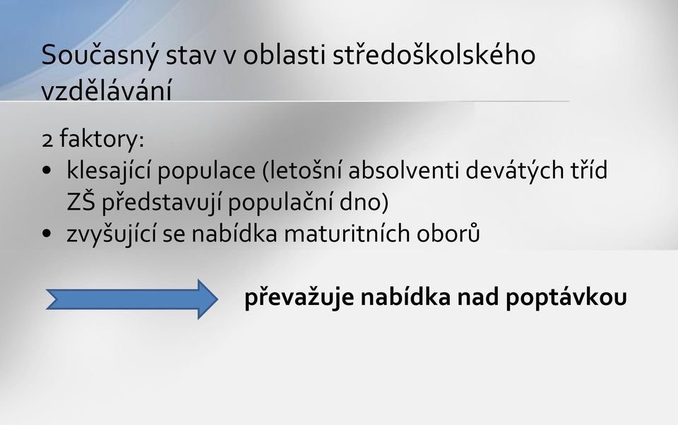 devátých tříd ZŠ představují populační dno) zvyšující