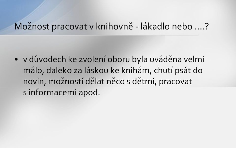 málo, daleko za láskou ke knihám, chutí psát do