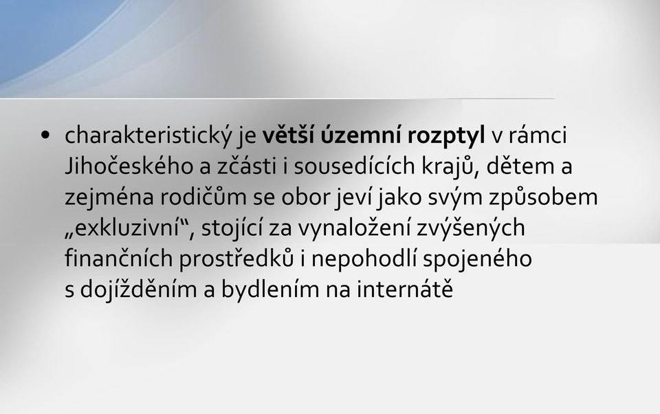 jako svým způsobem exkluzivní, stojící za vynaložení zvýšených