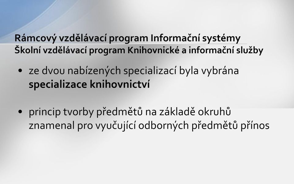 specializací byla vybrána specializace knihovnictví princip tvorby