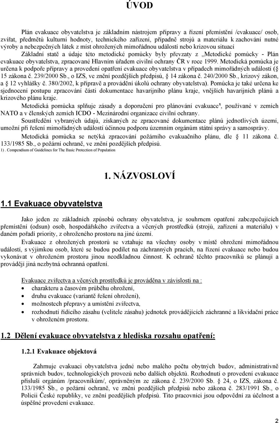 obyvatelstva, zpracované Hlavním úřadem civilní ochrany ČR v roce 1999.