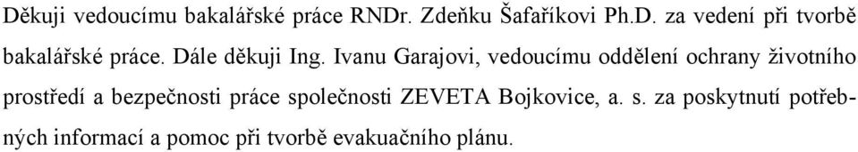 Ivanu Garajovi, vedoucímu oddělení ochrany životního prostředí a bezpečnosti