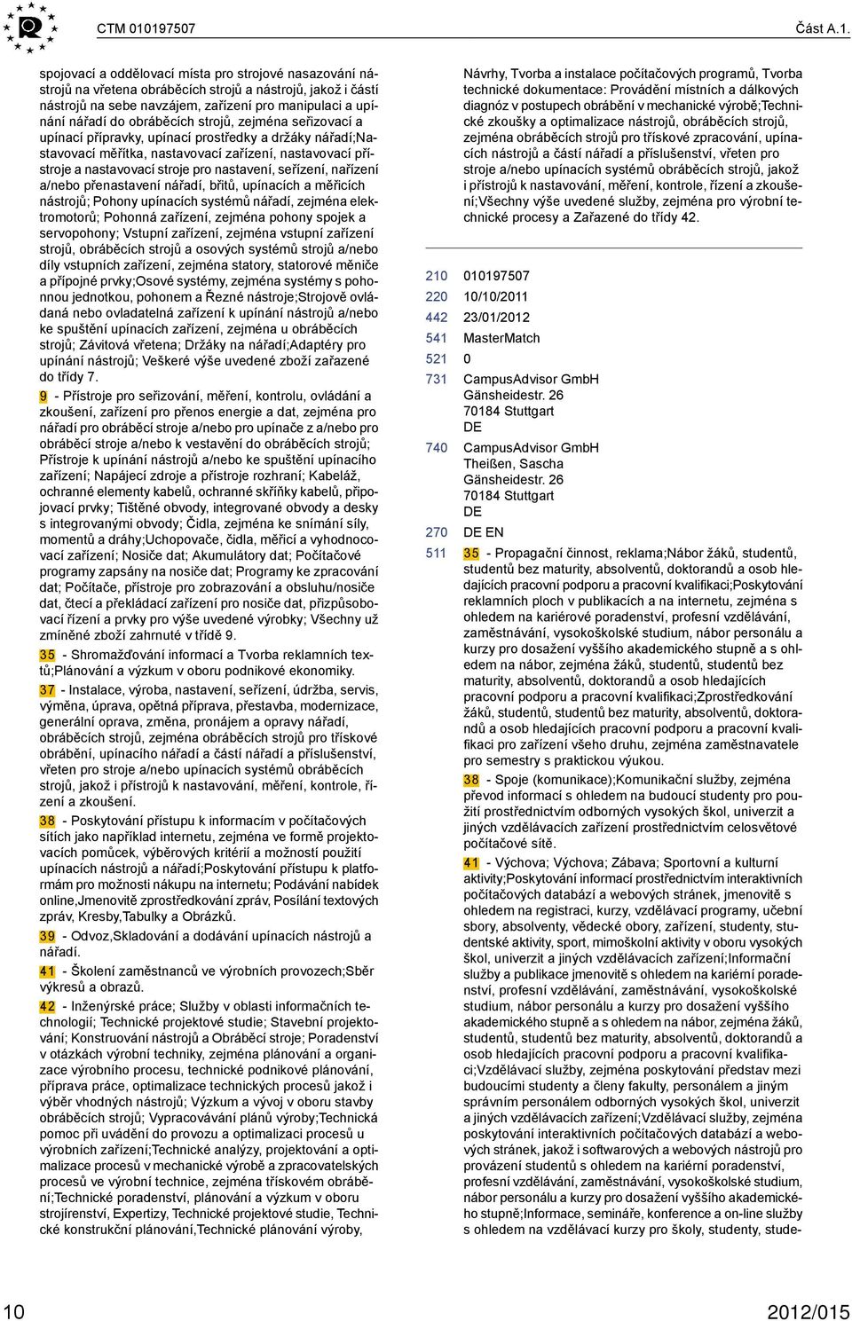 spojovací a oddělovací místa pro strojové nasazování nástrojů na vřetena obráběcích strojů a nástrojů, jakož i částí nástrojů na sebe navzájem, zařízení pro manipulaci a upínání nářadí do obráběcích