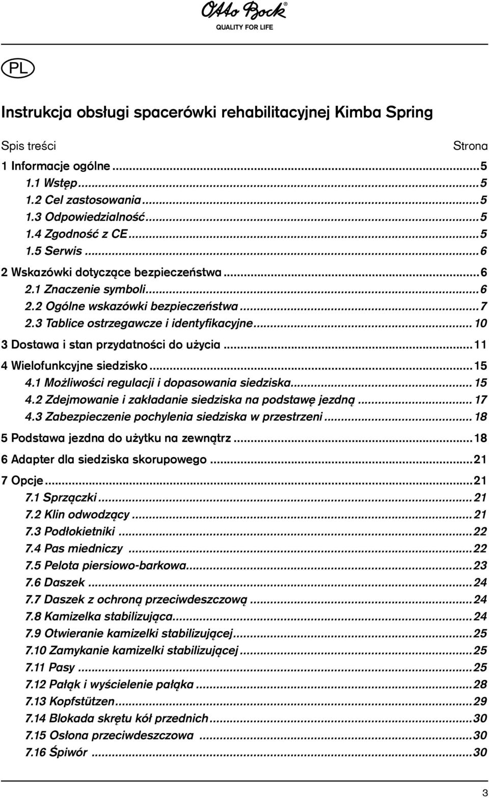 ..11 4 Wielofunkcyjne siedzisko...15 4.1 Możliwości regulacji i dopasowania siedziska...15 4.2 Zdejmowanie i zakładanie siedziska na podstawę jezdną...17 4.