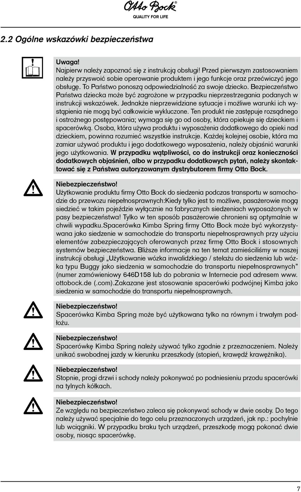 Bezpieczeństwo Państwa dziecka może być zagrożone w przypadku nieprzestrzegania podanych w instrukcji wskazówek.