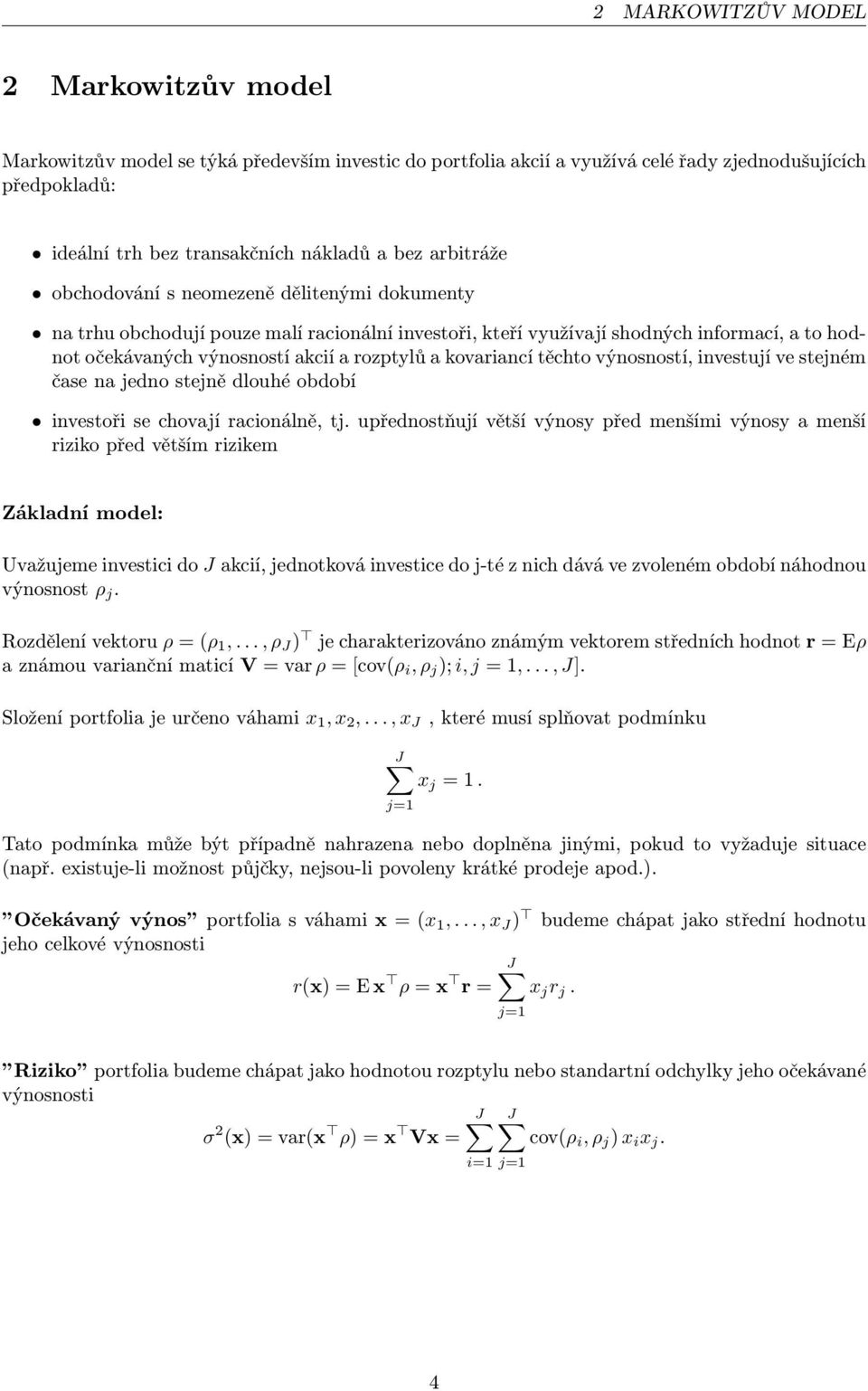 kovariancí těchto výnosností, investují ve stejném čase na jedno stejně dlouhé období investoři se chovají racionálně, tj.