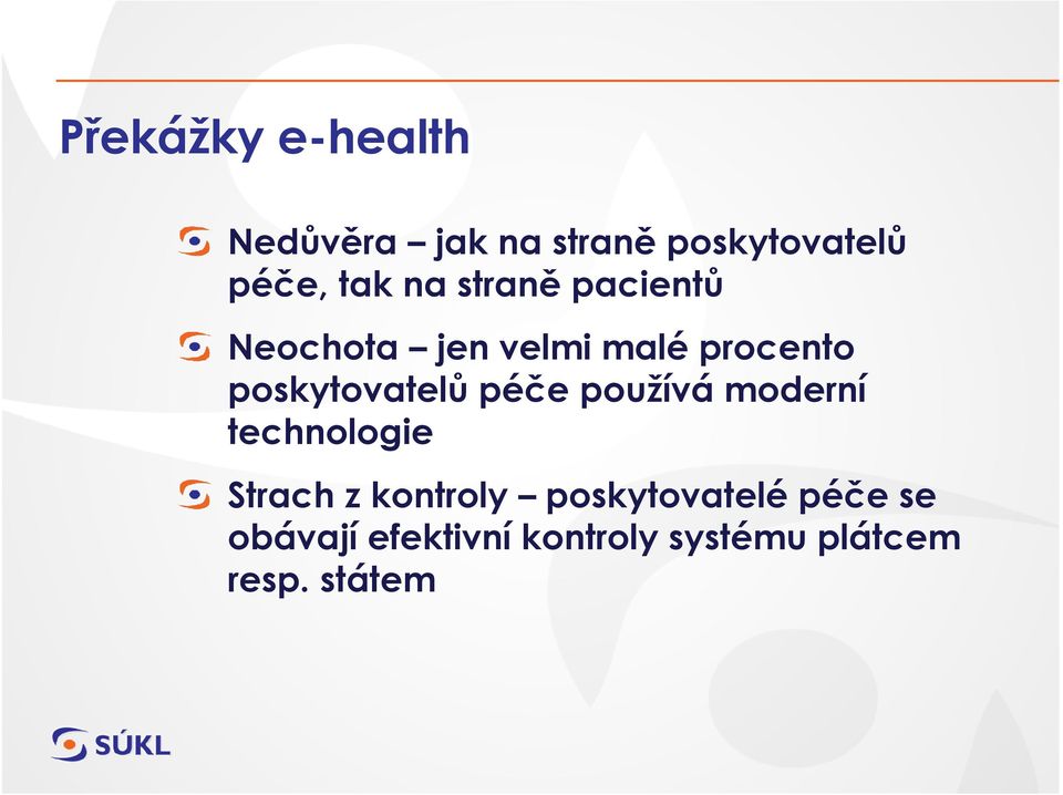 poskytovatelů péče používá moderní technologie Strach z kontroly