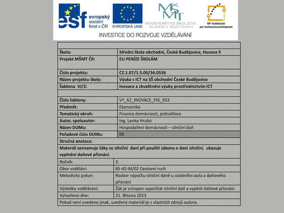 Stručná anotace: VY_62_INOVACE_FIG_933 Ekonomika Finance domácnosti, jednotlivce Ing.