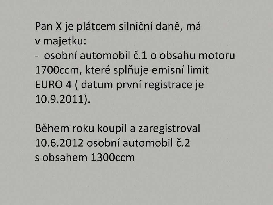 1 o obsahu motoru 1700ccm, které splňuje emisní limit EURO 4 (