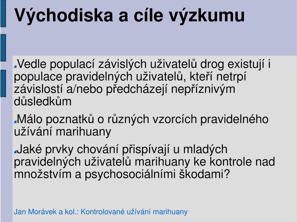 Málo poznatků o různých vzorcích pravidelného užívání marihuany Jaké prvky chování